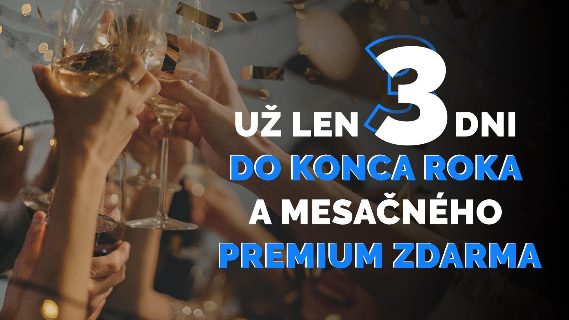 už len tri dni premium