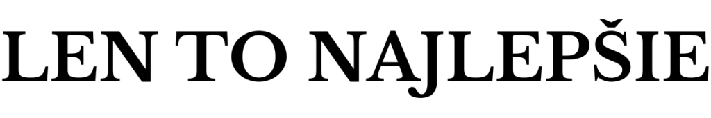 Len to najlepšie